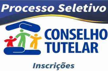 Conselho Tutelar: Inscrições para Processo Seletivo para novos Conselheiros será de 07 a 18 de junho.